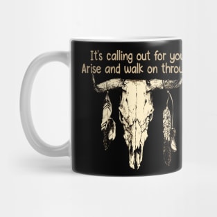 It's Calling Out For You Arise And Walk On Through Bull Skull Mug